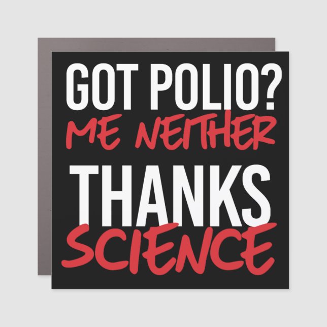 Got Polio? Me Neither Car Magnet (Front)
