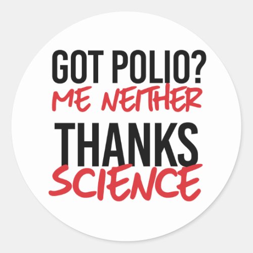 Got Polio Me Neither Classic Round Sticker