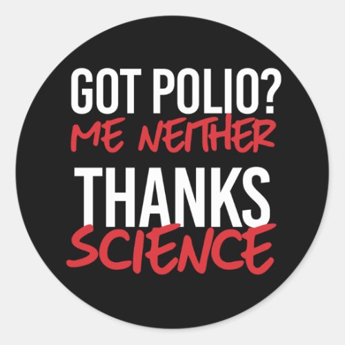 Got Polio Me Neither Classic Round Sticker
