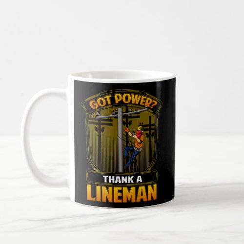 GOT POWER THANK A LINEMAN Proud Electric Pole Line Coffee Mug