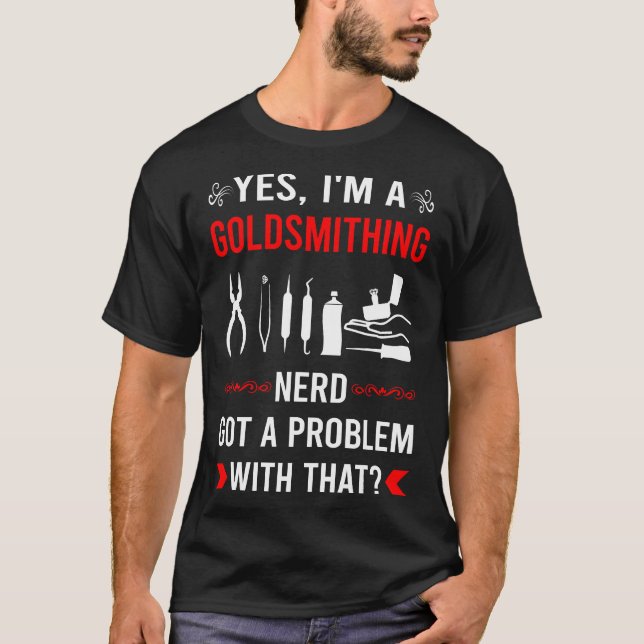 Got Problem Goldsmithing Goldsmith T-Shirt (Front)