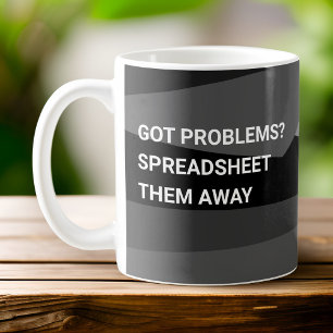 Got Problems? Spreadsheet Them Away  Geometric  Coffee Mug