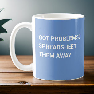 Got Problems Spreadsheet Them Away Light Blue Coffee Mug