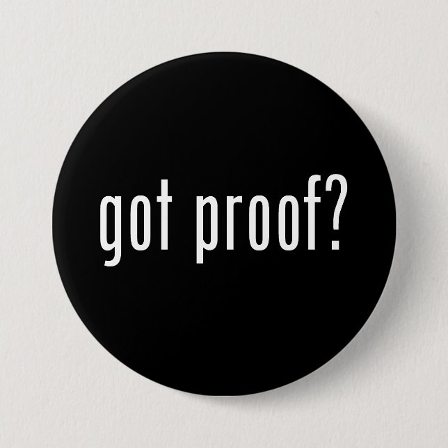 got proof? pinback button (Front)