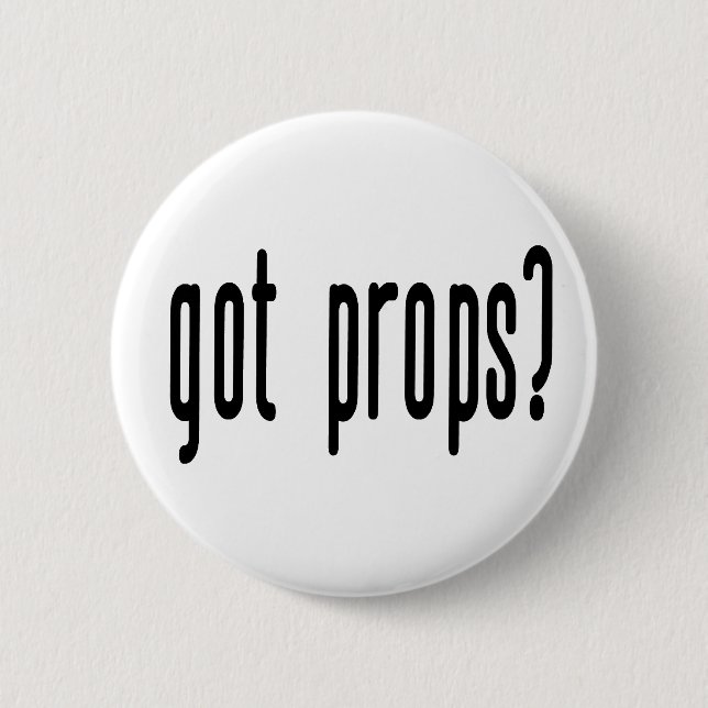 Got Props? Button (Front)