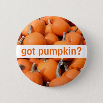 Got Pumpkin? Button by CarriesCamera at Zazzle
