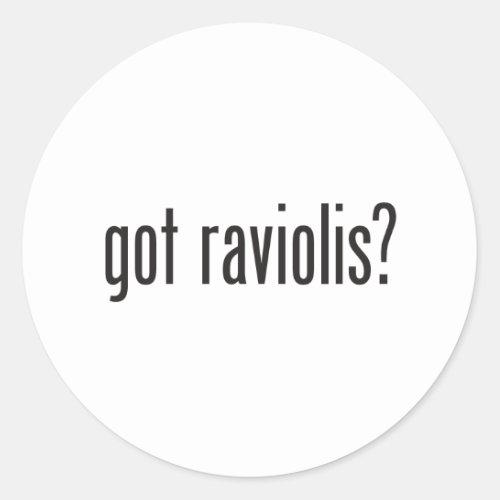 got raviolis classic round sticker