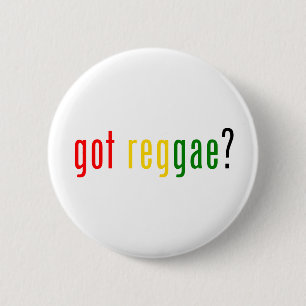 got reggae? button