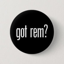 Got Rem? Button