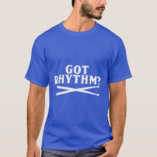 Got Rhythm Musical Massage Drummer Drumming Gift  T_Shirt