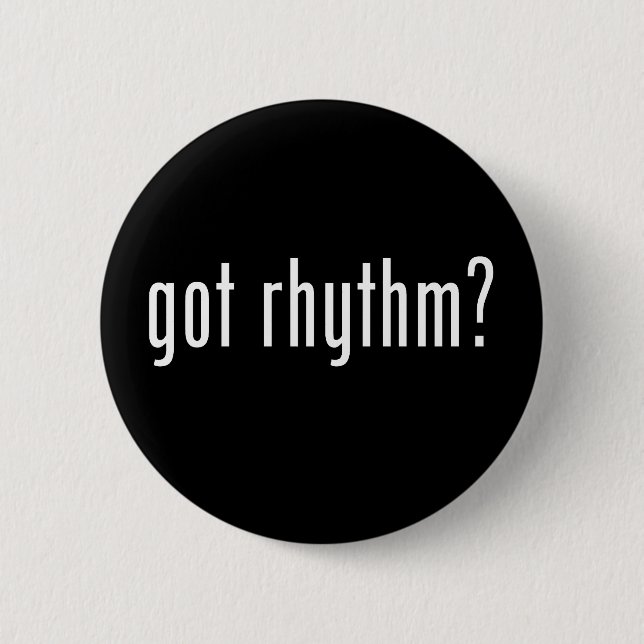 Got Rhythm? Pinback Button (Front)