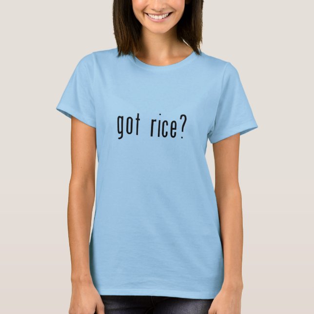 got rice? T-Shirt (Front)