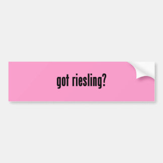 got riesling? bumper sticker