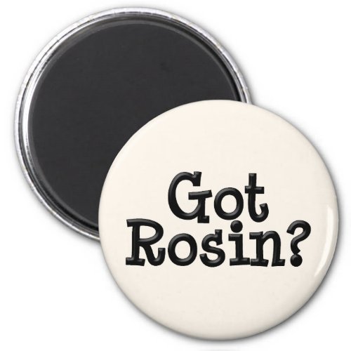 Got Rosin Magnet