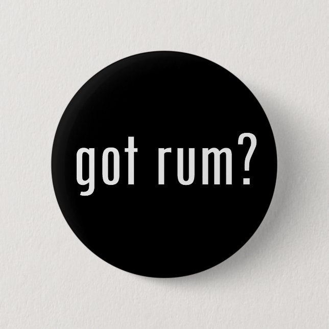 got rum? pinback button (Front)