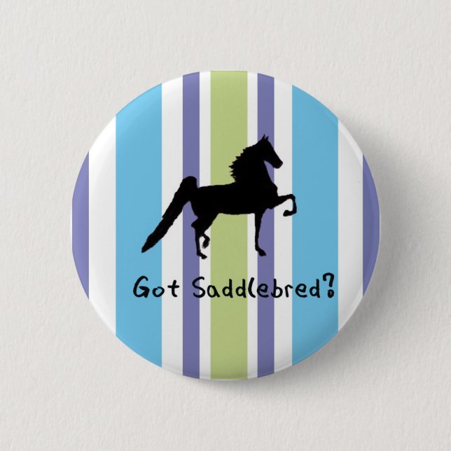 Got Saddlebred? Pinback Button (Front)