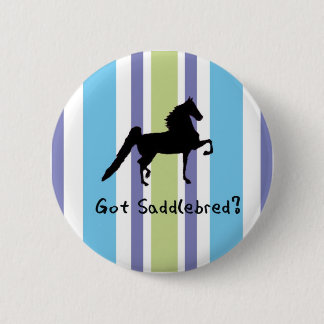 Got Saddlebred? Pinback Button
