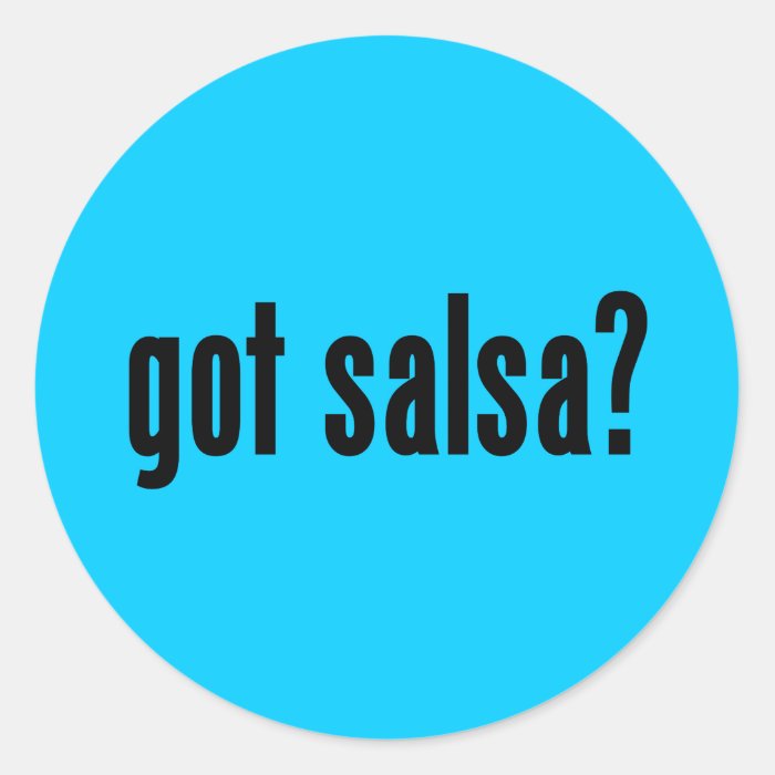 got salsa? round sticker