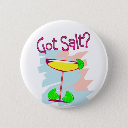 Got Salt  Margarita Lovers Buttons