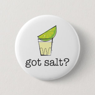 Got Salt? Tequila Shot with Lime Pinback Button