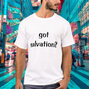 Got Salvation Modern Soulwinner Bible Christian  T-shirt by SingingMountains at Zazzle