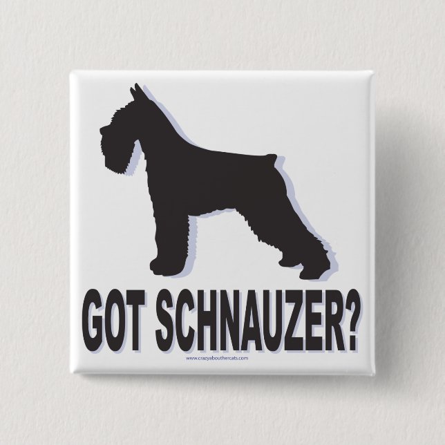 Got Schnauzer? Button (Front)