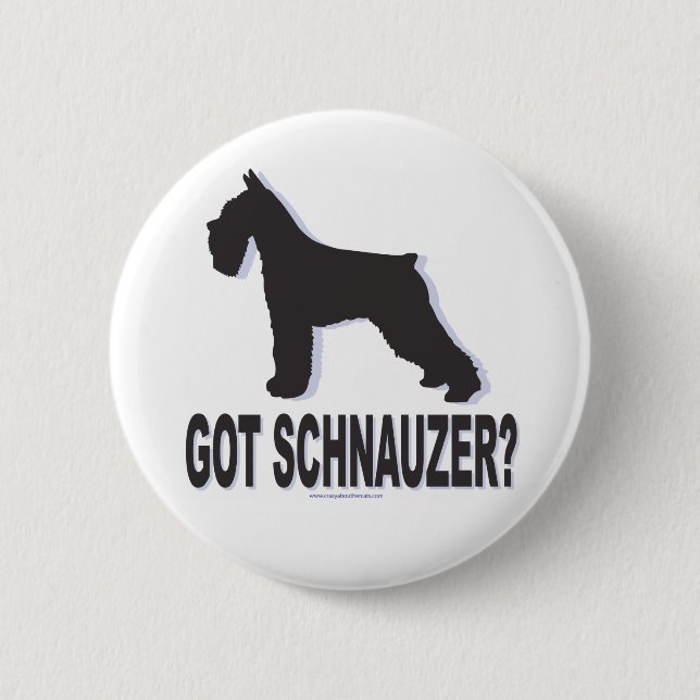 Got Schnauzer? Pinback Button (Front)