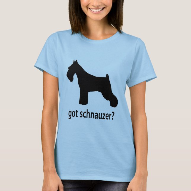 Got Schnauzer T-Shirt (Front)