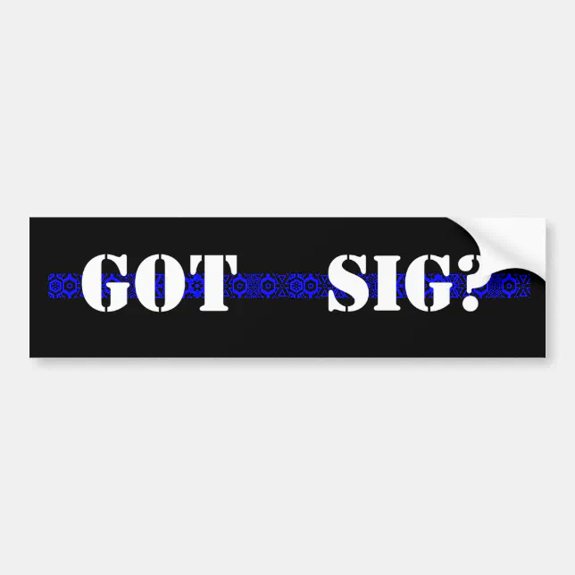 GOT SIG? BUMPER STICKER | Zazzle