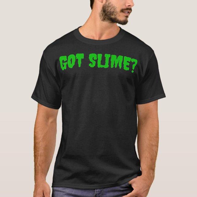 GOT SLIME  SLIME MAKER SHIRT  (Front)