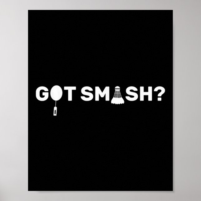 Got Smash_ Funny Badminton Shuttle Badminton Lover Poster (Front)