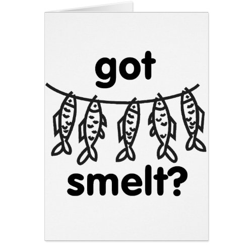 got smelt