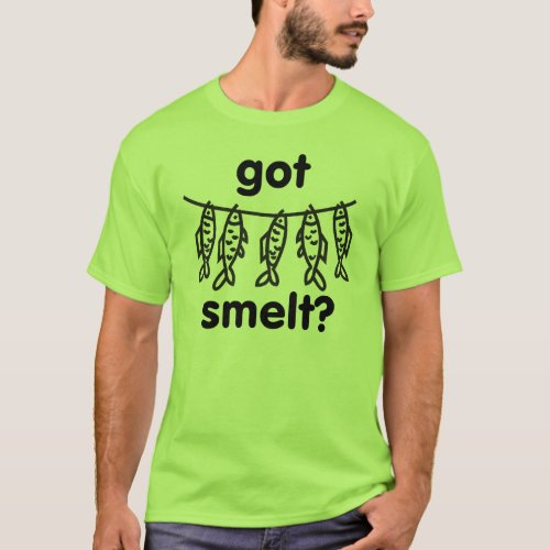 got smelt T_Shirt