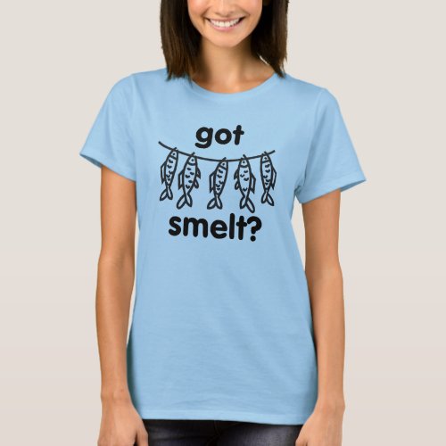 got smelt T_Shirt