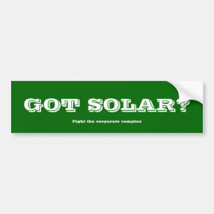 Got solar? bumper sticker