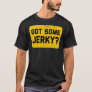 Got Some Jerky  - Beef Jerky Classic T-Shirt