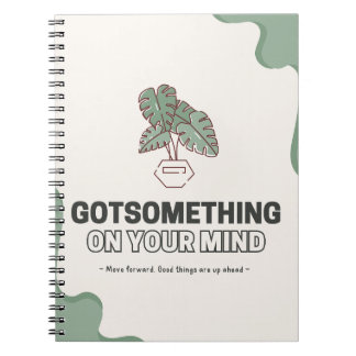 Got Something on Your Mind? | Customizable Notebook
