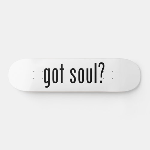 got soul skateboard deck