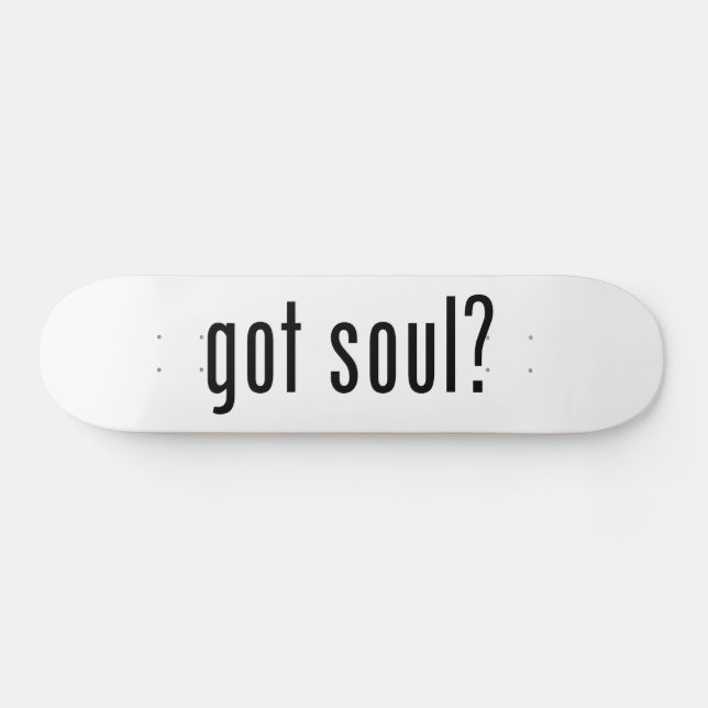got soul? skateboard deck (Horz)
