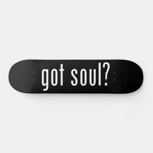 got soul skateboard deck