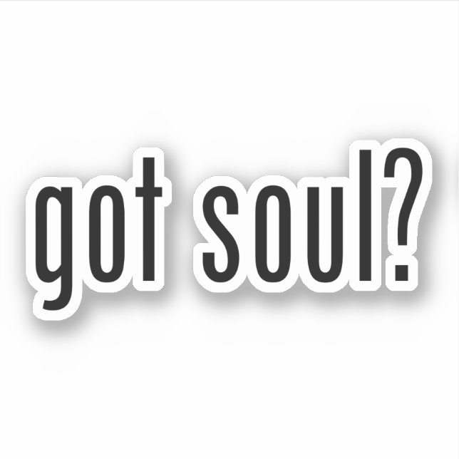 got soul? Sticker (Front)