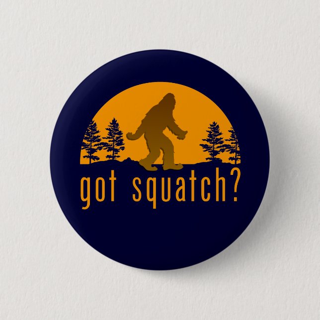 Got Squatch? Pinback Button (Front)