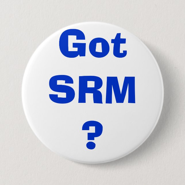 Got SRM? Button (Front)