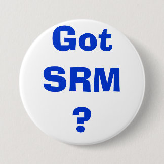 Got SRM? Button