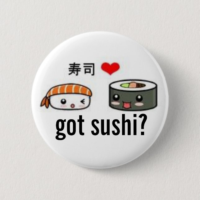 got sushi? pinback button (Front)