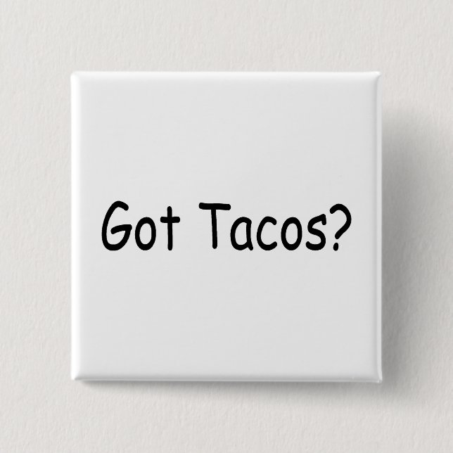 Got Tacos Pinback Button (Front)