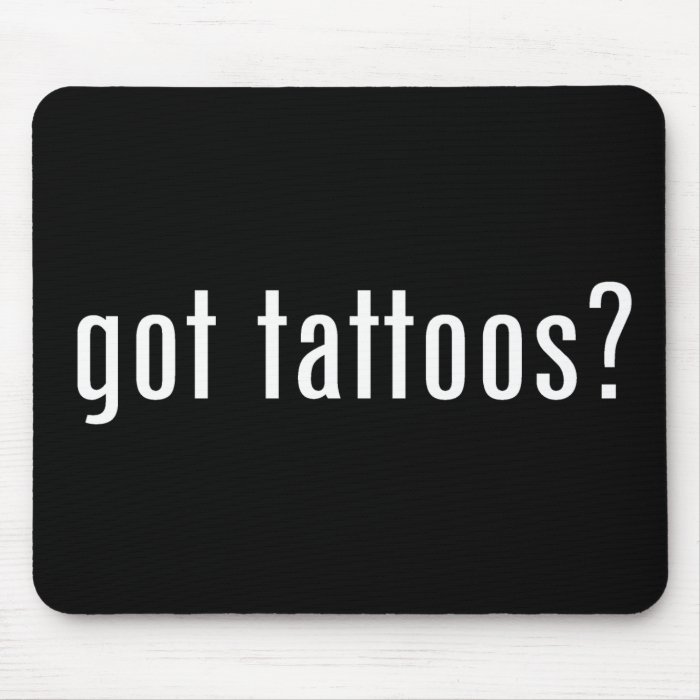 got tattoos? mouse mat