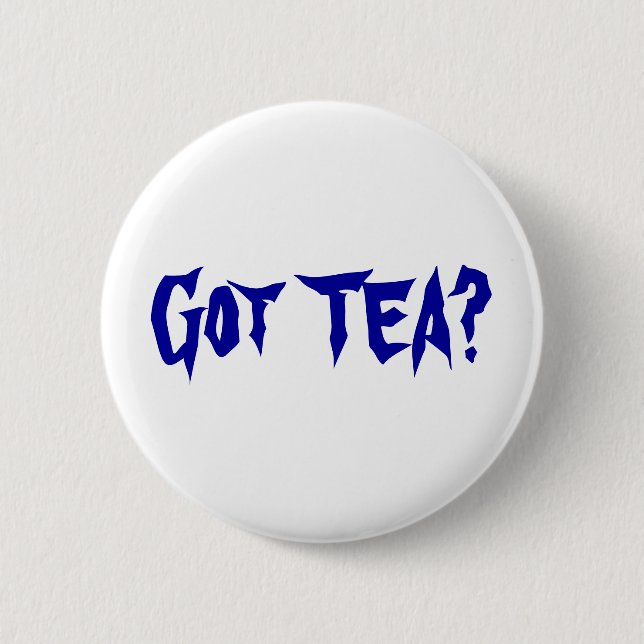 Got TEA? Button (Front)