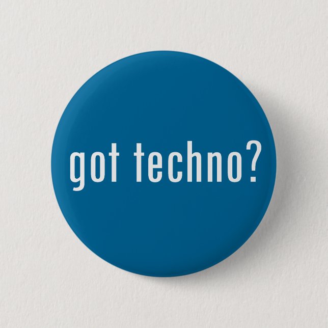 got techno? pinback button (Front)