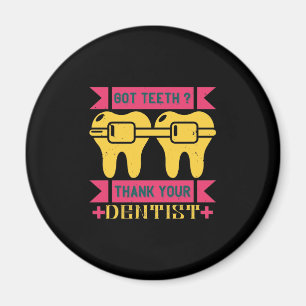 Got Teeth Thank Your Magnet